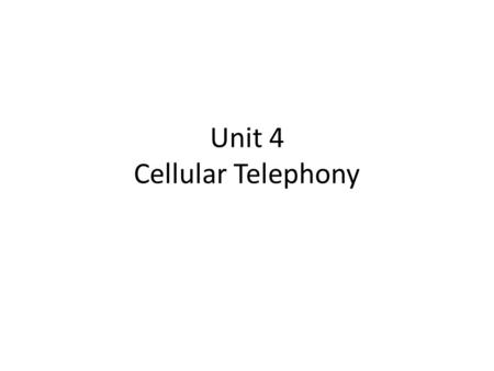 Unit 4 Cellular Telephony