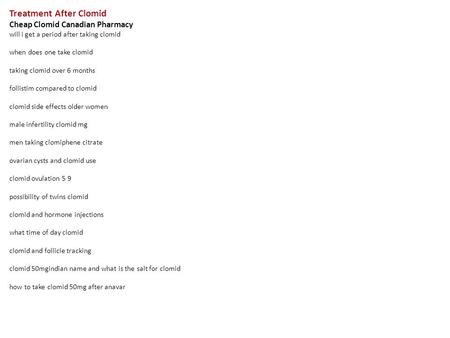 Treatment After Clomid Cheap Clomid Canadian Pharmacy will i get a period after taking clomid when does one take clomid taking clomid over 6 months follistim.