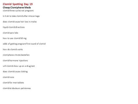 Clomid Spotting Day 19 Cheap Clomiphene Meds clomid three cycles not pregnant is it ok to take clomid after miscarriage does clomid cause hair loss in.