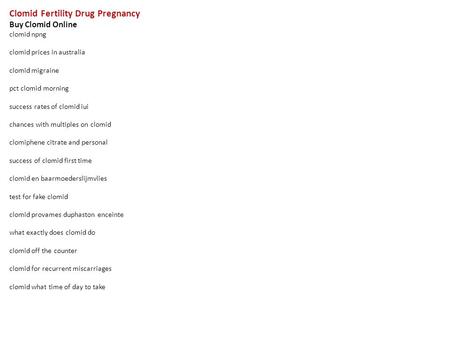 Clomid Fertility Drug Pregnancy Buy Clomid Online clomid npng clomid prices in australia clomid migraine pct clomid morning success rates of clomid iui.