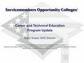 Career and Technical Education Program Update Kathy Snead, SOC Director SOC is funded by the Department of Defense (DoD) through a contract with the American.