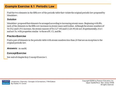 Copyright ©2008 by Pearson Education, Inc. Upper Saddle River, New Jersey 07458 All rights reserved. Introductory Chemistry: Concepts & Connections, Fifth.