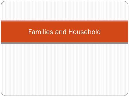 Families and Household. 23% on apparel, 48% entertainment, and 12% on fast food Driver- age of child, not rather than income 60% influence of children.