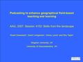 Podcasting to enhance geographical field-based teaching and learning AAG, 2007. Session 4152: Skills from the landscape Stuart Downward 1, David Livingstone.