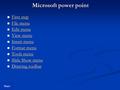 Start Microsoft power point First step First step First step First step File menu File menu File menu File menu Edit menu Edit menu Edit menu Edit menu.