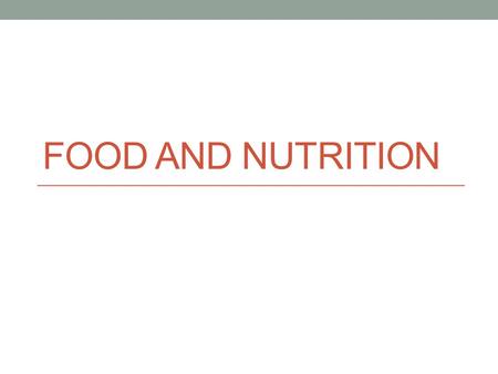 FOOD AND NUTRITION. Do Now Without looking at your notes, what are 3 things that we covered last class? Write it down on a piece of paper What are some.