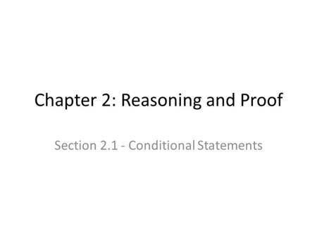 Chapter 2: Reasoning and Proof Section 2.1 - Conditional Statements.