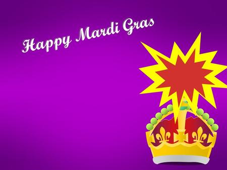 Happy Mardi Gras H a p p y M a r d i G r a s. What does the term “Mardi Gras” mean? Mardi Gras (French words) = Fat Tuesday ( «λιπαρή Τρίτη» ) In many.