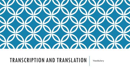 TRANSCRIPTION AND TRANSLATION Vocabulary. GENE EXPRESSION the appearance in a phenotype characteristic or effect attributed to a particular gene.