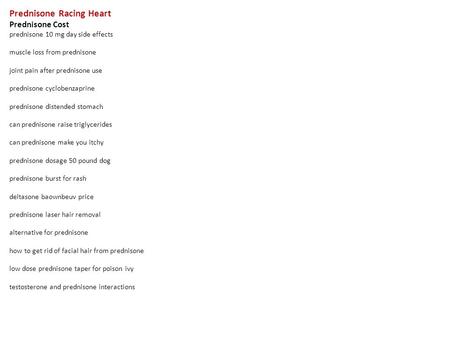 Prednisone Racing Heart Prednisone Cost prednisone 10 mg day side effects muscle loss from prednisone joint pain after prednisone use prednisone cyclobenzaprine.