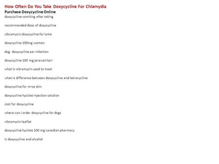 How Often Do You Take Doxycycline For Chlamydia Purchase Doxycycline Online doxycycline vomiting after taking recommended dose of doxycycline vibramycin.