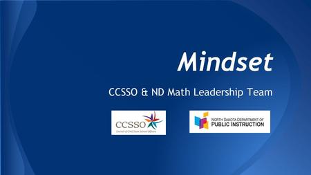 Mindset CCSSO & ND Math Leadership Team. Welcome.