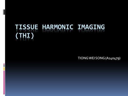 TISSUE HARMONIC IMAGING (THI)