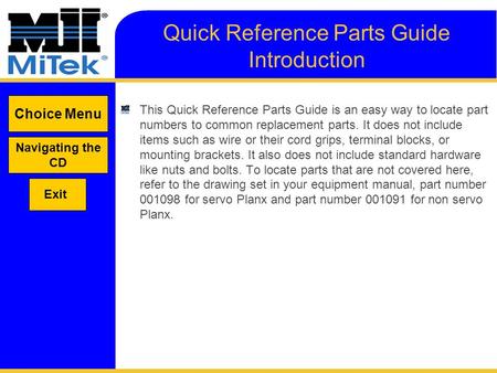 Quick Reference Parts Guide Introduction This Quick Reference Parts Guide is an easy way to locate part numbers to common replacement parts. It does not.