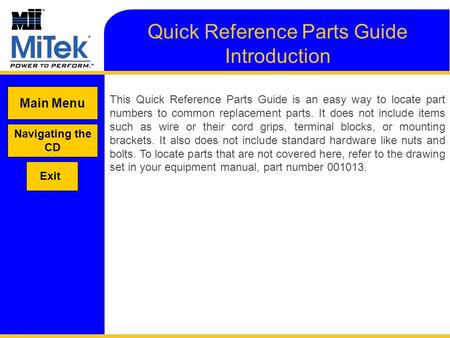 Quick Reference Parts Guide Introduction This Quick Reference Parts Guide is an easy way to locate part numbers to common replacement parts. It does not.