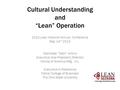 Cultural Understanding and “Lean” Operation 2013 Lean Network Annual Conference May 14 th 2013 Toshikata “Toshi” Amino Executive Vice President (Retired)