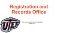 Registration and Records Office Mike Loya Academic Services Building Room 107.