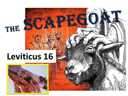 The Scapegoat Leviticus 16.