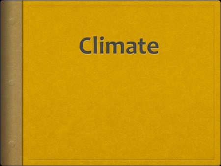 What is Climate? Climate is weather patterns over time and space (usually 30 years) Remember….weather is the condition of the atmosphere at a particular.