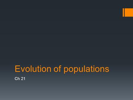 Evolution of populations Ch 21. I. Background  Individuals do not adapt or evolve  Populations adapt and evolve  Microevolution = change in allele.