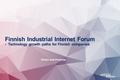 Finnish Industrial Internet Forum - Technology growth paths for Finnish companies Vision and Purpose.