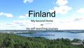 Finland My Second Home or my self-searching journey TESOL M.A. Program, Hannah Hung.