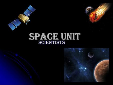 Space Unit Scientists. Lived in Egypt but was from Greece. Was the most influential astronomer, mathematician and geographer of his time.