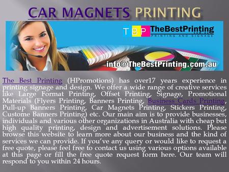 The Best PrintingThe Best Printing (HPromotions) has over17 years experience in printing signage and design. We offer a wide range of creative services.