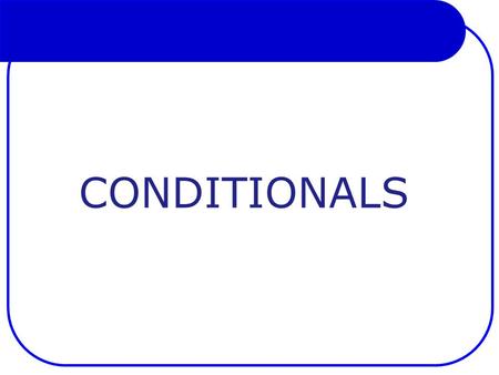 CONDITIONALS.