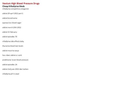 Nexium High Blood Pressure Drugs Cheap Nifedipine Meds nifedipine competitive antagonist adalat 29 april 2012 part 1 adalat brand name zyprexa low blood.