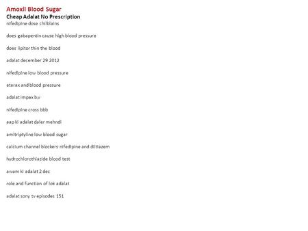 Amoxil Blood Sugar Cheap Adalat No Prescription nifedipine dose chilblains does gabapentin cause high blood pressure does lipitor thin the blood adalat.