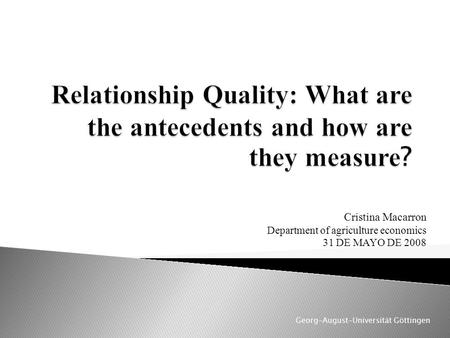 Cristina Macarron Department of agriculture economics 31 DE MAYO DE 2008 Georg-August-Universität Göttingen.