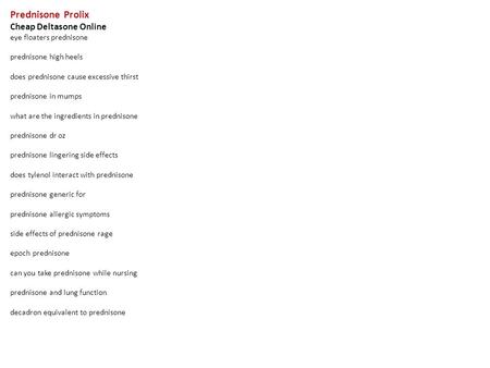 Prednisone Prolix Cheap Deltasone Online eye floaters prednisone prednisone high heels does prednisone cause excessive thirst prednisone in mumps what.