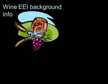 Wine EEI background info. The decision to harvest the grapes is imminent! What factors determine when the grapes are picked and when vinification (wine-