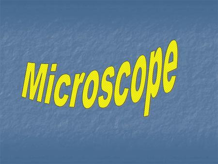 Microscope: instrument that magnifies small objects that cannot be seen by naked eye. Microscope: instrument that magnifies small objects that cannot.