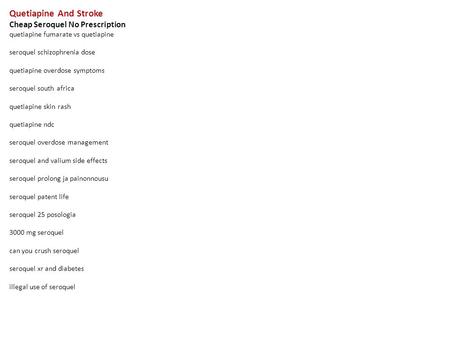 Quetiapine And Stroke Cheap Seroquel No Prescription quetiapine fumarate vs quetiapine seroquel schizophrenia dose quetiapine overdose symptoms seroquel.