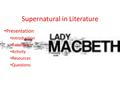 Supernatural in Literature Presentation Introduction Rationale Activity Resources Questions.