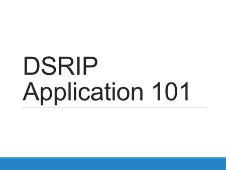 DSRIP Application 101. DSRIP Application Overview NY DSRIP Application – requires average score of 60% or higher Organizational Application 30% weight.