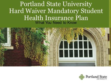 Portland State University Hard Waiver Mandatory Student Health Insurance Plan What You Need to Know.