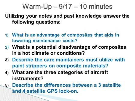 Utilizing your notes and past knowledge answer the following questions: 1) What is an advantage of composites that aids in lowering maintenance costs?