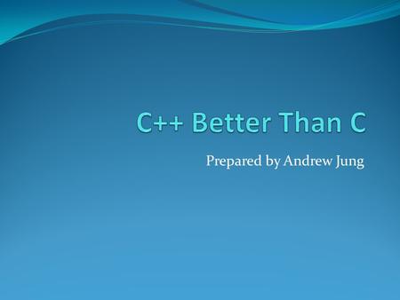 Prepared by Andrew Jung. Contents A Simple program – C++ C++ Standard Library & Header files Inline Functions References and Reference Parameters Empty.