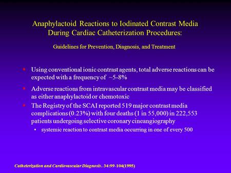  Using conventional ionic contrast agents, total adverse reactions can be expected with a frequency of ~5-8%  Adverse reactions from intravascular contrast.