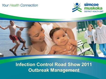 Infection Control Road Show 2011 Outbreak Management.