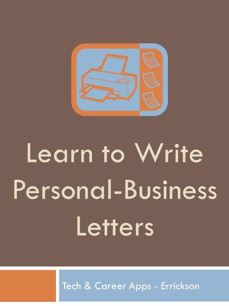 Learn to Write Personal-Business Letters Tech & Career Apps - Errickson.