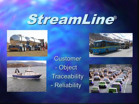 StreamLine ® - Customer - Object - Traceability - Reliability.