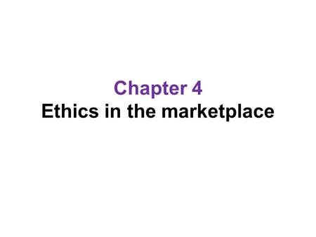 Copyright © 2009 Pearson Education, Inc. publishing as Prentice Hall 5-1 Chapter 4 Ethics in the marketplace.