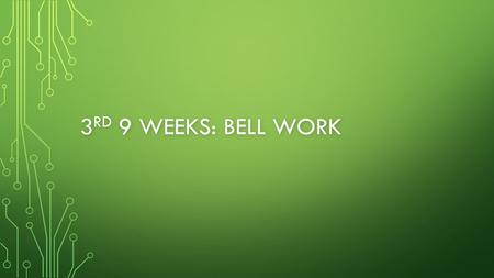 3 RD 9 WEEKS: BELL WORK. BELL WORK: 1/5/16 Write the following notes: Parallel structure (also called pitchforking) is the repeating of specific parts.