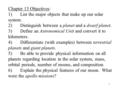 1 Chapter 13 Objectives: 1)List the major objects that make up our solar system. 2)Distinguish between a planet and a dwarf planet. 3)Define an Astronomical.