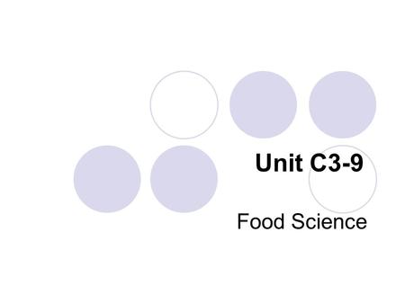 Unit C3-9 Food Science. Problem Area 3 Agricultural Processing Systems.