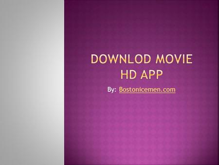 By: Bostonicemen.comBostonicemen.com. Film HD is an android application extraordinarily outlined and composed to watch motion pictures free. It has a.